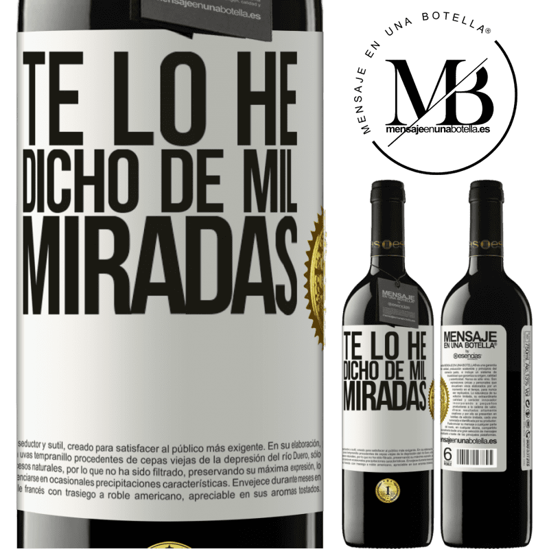 39,95 € Envío gratis | Vino Tinto Edición RED MBE Reserva Te lo he dicho de mil miradas Etiqueta Blanca. Etiqueta personalizable Reserva 12 Meses Cosecha 2014 Tempranillo