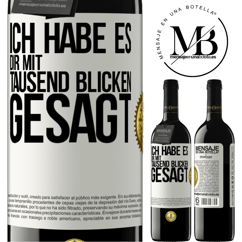 39,95 € Kostenloser Versand | Rotwein RED Ausgabe MBE Reserve Ich habe es dir mit tausend Blicken gesagt Weißes Etikett. Anpassbares Etikett Reserve 12 Monate Ernte 2014 Tempranillo