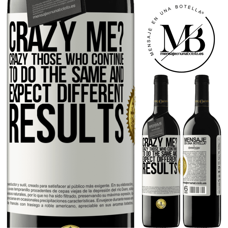 39,95 € Free Shipping | Red Wine RED Edition MBE Reserve crazy me? Crazy those who continue to do the same and expect different results White Label. Customizable label Reserve 12 Months Harvest 2014 Tempranillo