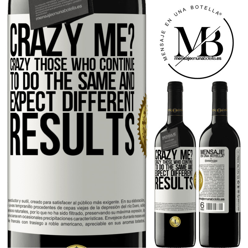 39,95 € Free Shipping | Red Wine RED Edition MBE Reserve crazy me? Crazy those who continue to do the same and expect different results White Label. Customizable label Reserve 12 Months Harvest 2015 Tempranillo