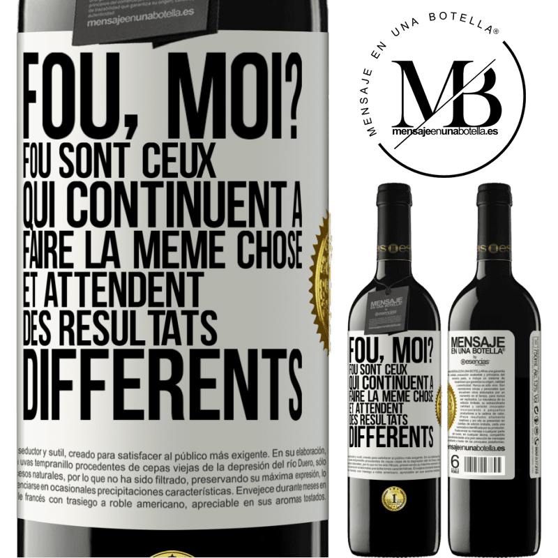 39,95 € Envoi gratuit | Vin rouge Édition RED MBE Réserve Fou, moi? Fou sont ceux qui continuent à faire la même chose et attendent des résultats différents Étiquette Blanche. Étiquette personnalisable Réserve 12 Mois Récolte 2015 Tempranillo