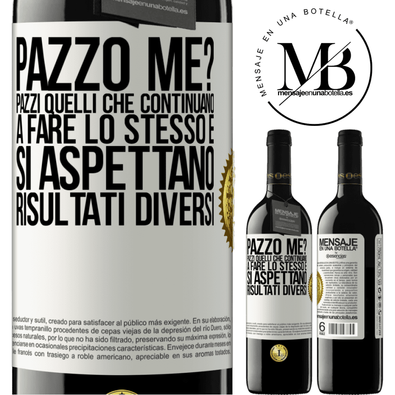 39,95 € Spedizione Gratuita | Vino rosso Edizione RED MBE Riserva pazzo me? Pazzi quelli che continuano a fare lo stesso e si aspettano risultati diversi Etichetta Bianca. Etichetta personalizzabile Riserva 12 Mesi Raccogliere 2015 Tempranillo