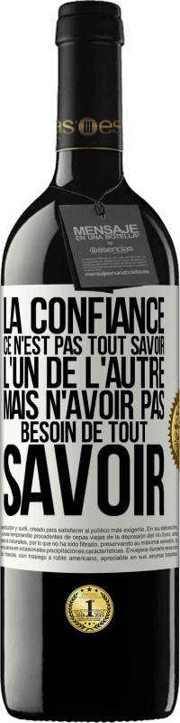 39,95 € | Vin rouge Édition RED MBE Réserve La confiance ce n'est pas tout savoir l'un de l'autre, mais n'avoir pas besoin de tout savoir Étiquette Blanche. Étiquette personnalisable Réserve 12 Mois Récolte 2015 Tempranillo