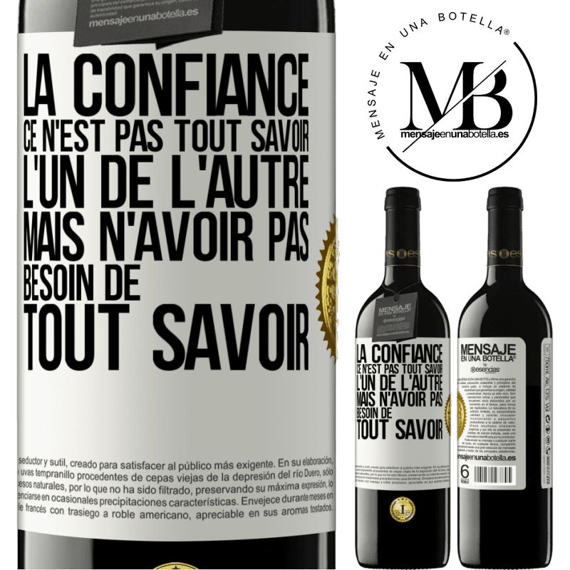 39,95 € Envoi gratuit | Vin rouge Édition RED MBE Réserve La confiance ce n'est pas tout savoir l'un de l'autre, mais n'avoir pas besoin de tout savoir Étiquette Blanche. Étiquette personnalisable Réserve 12 Mois Récolte 2014 Tempranillo