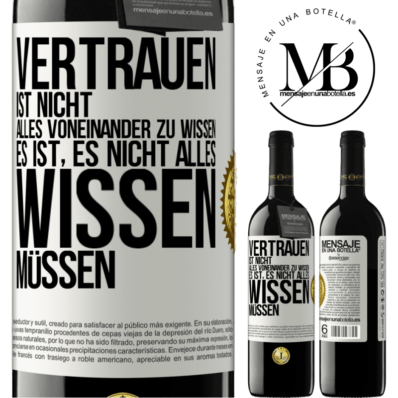 39,95 € Kostenloser Versand | Rotwein RED Ausgabe MBE Reserve Vertrauen ist nicht, alles voneinander zu wissen. Es ist, es nicht alles wissen müssen Weißes Etikett. Anpassbares Etikett Reserve 12 Monate Ernte 2014 Tempranillo