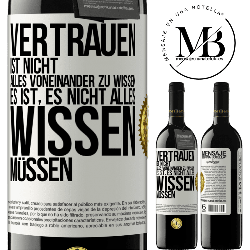 39,95 € Kostenloser Versand | Rotwein RED Ausgabe MBE Reserve Vertrauen ist nicht, alles voneinander zu wissen. Es ist, es nicht alles wissen müssen Weißes Etikett. Anpassbares Etikett Reserve 12 Monate Ernte 2016 Tempranillo