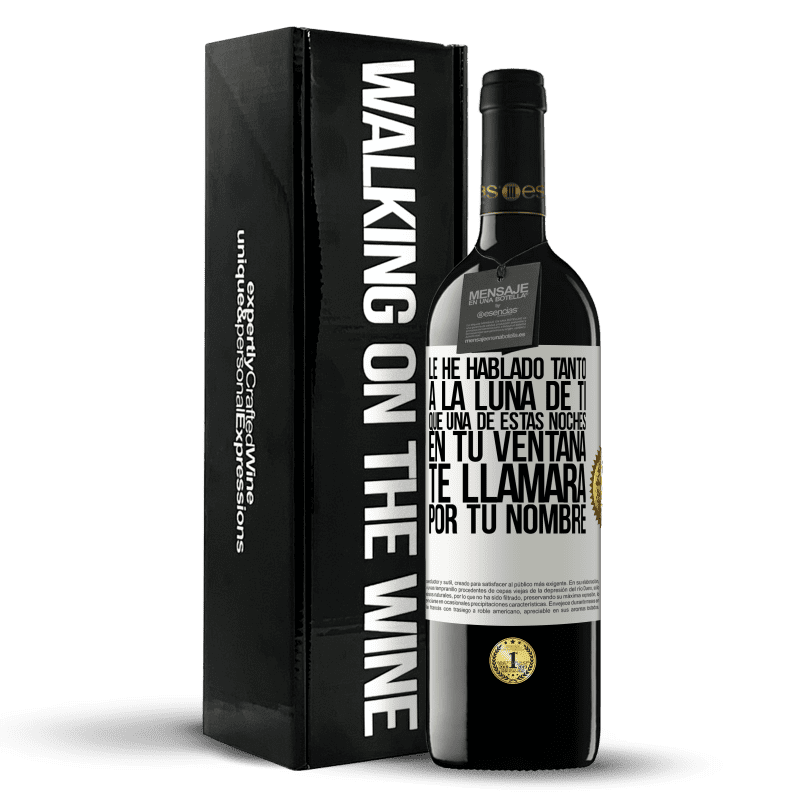 39,95 € Envío gratis | Vino Tinto Edición RED MBE Reserva Le he hablado tanto a la Luna de ti que una de estas noches en tu ventana te llamará por tu nombre Etiqueta Blanca. Etiqueta personalizable Reserva 12 Meses Cosecha 2016 Tempranillo