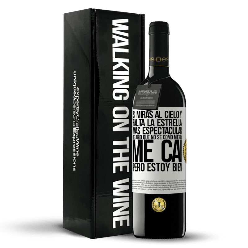 39,95 € Envío gratis | Vino Tinto Edición RED MBE Reserva Si miras al cielo y falta la estrella más espectacular, te juro que no sé cómo mierda me caí, pero estoy bien Etiqueta Blanca. Etiqueta personalizable Reserva 12 Meses Cosecha 2016 Tempranillo