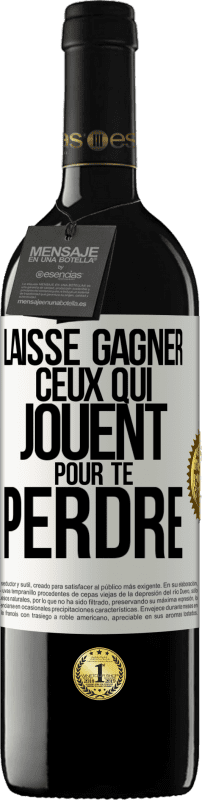 39,95 € | Vin rouge Édition RED MBE Réserve Laisse gagner ceux qui jouent pour te perdre Étiquette Blanche. Étiquette personnalisable Réserve 12 Mois Récolte 2015 Tempranillo