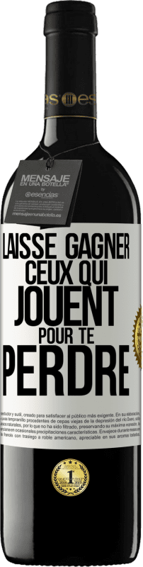 39,95 € | Vin rouge Édition RED MBE Réserve Laisse gagner ceux qui jouent pour te perdre Étiquette Blanche. Étiquette personnalisable Réserve 12 Mois Récolte 2016 Tempranillo