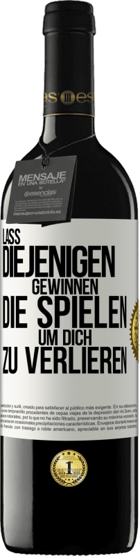 39,95 € | Rotwein RED Ausgabe MBE Reserve Lass diejenigen gewinnen, die spielen, um dich zu verlieren Weißes Etikett. Anpassbares Etikett Reserve 12 Monate Ernte 2016 Tempranillo
