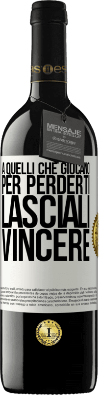 39,95 € | Vino rosso Edizione RED MBE Riserva A quelli che giocano per perderti, lasciali vincere Etichetta Bianca. Etichetta personalizzabile Riserva 12 Mesi Raccogliere 2015 Tempranillo