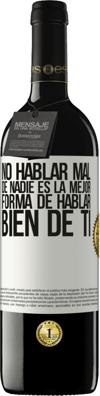 39,95 € | Vino Tinto Edición RED MBE Reserva No hablar mal de nadie es la mejor forma de hablar bien de ti Etiqueta Blanca. Etiqueta personalizable Reserva 12 Meses Cosecha 2015 Tempranillo