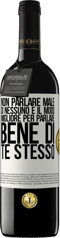 39,95 € | Vino rosso Edizione RED MBE Riserva Non parlare male di nessuno è il modo migliore per parlare bene di te stesso Etichetta Bianca. Etichetta personalizzabile Riserva 12 Mesi Raccogliere 2015 Tempranillo