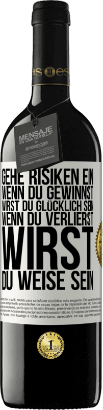 39,95 € Kostenloser Versand | Rotwein RED Ausgabe MBE Reserve Gehe Risiken ein. Wenn du gewinnst, wirst du glücklich sein. Wenn du verlierst, wirst du weise sein Weißes Etikett. Anpassbares Etikett Reserve 12 Monate Ernte 2016 Tempranillo