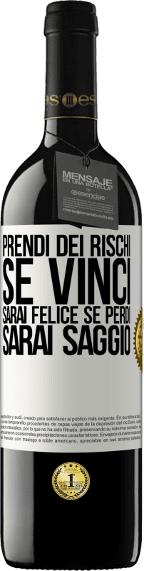 39,95 € Spedizione Gratuita | Vino rosso Edizione RED MBE Riserva Prendi dei rischi. Se vinci, sarai felice. Se perdi, sarai saggio Etichetta Bianca. Etichetta personalizzabile Riserva 12 Mesi Raccogliere 2015 Tempranillo