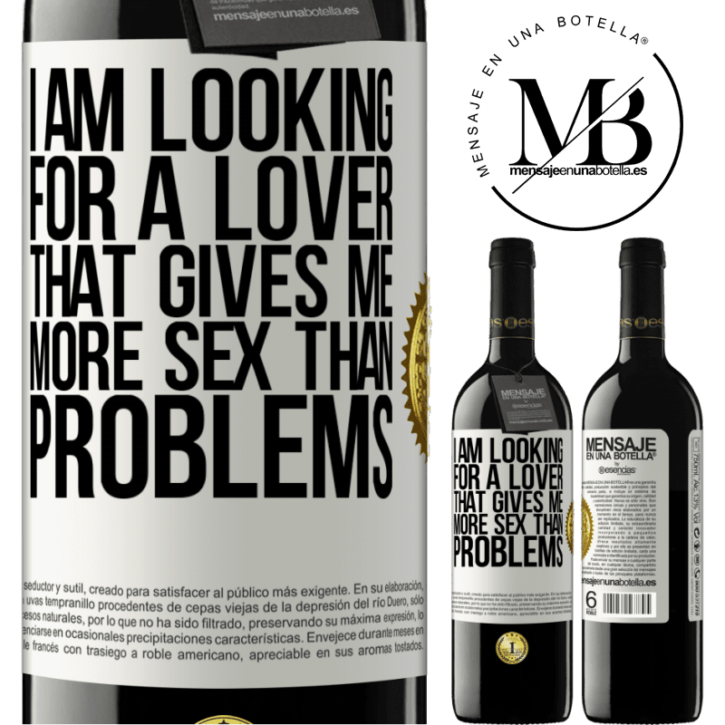 39,95 € Free Shipping | Red Wine RED Edition MBE Reserve I am looking for a lover that gives me more sex than problems White Label. Customizable label Reserve 12 Months Harvest 2014 Tempranillo