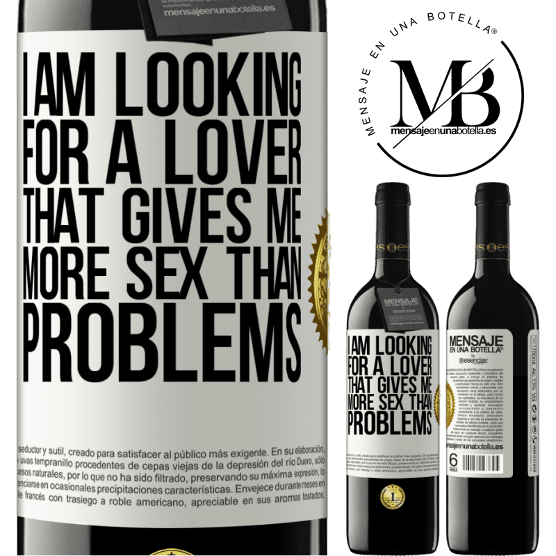 39,95 € Free Shipping | Red Wine RED Edition MBE Reserve I am looking for a lover that gives me more sex than problems White Label. Customizable label Reserve 12 Months Harvest 2016 Tempranillo