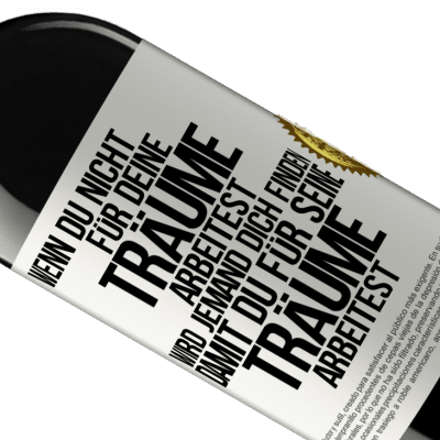 Einzigartige und Persönliche Ausdrücke. «Wenn du nicht für deine Träume arbeitest, wird jemand dich finden, damit du für seine Träume arbeitest» RED Ausgabe MBE Reserve