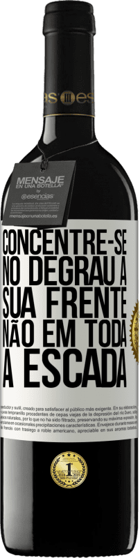 «Concentre-se no degrau à sua frente, não em toda a escada» Edição RED MBE Reserva