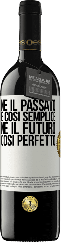 Spedizione Gratuita | Vino rosso Edizione RED MBE Riserva Né il passato è così semplice né il futuro così perfetto Etichetta Bianca. Etichetta personalizzabile Riserva 12 Mesi Raccogliere 2014 Tempranillo