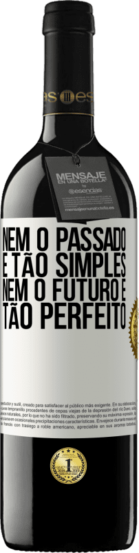 «Nem o passado é tão simples, nem o futuro é tão perfeito» Edição RED MBE Reserva