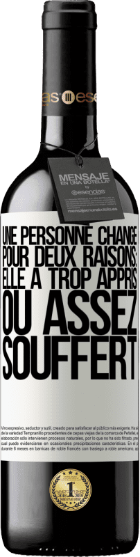 39,95 € | Vin rouge Édition RED MBE Réserve Une personne change pour deux raisons: elle a trop appris ou assez souffert Étiquette Blanche. Étiquette personnalisable Réserve 12 Mois Récolte 2016 Tempranillo