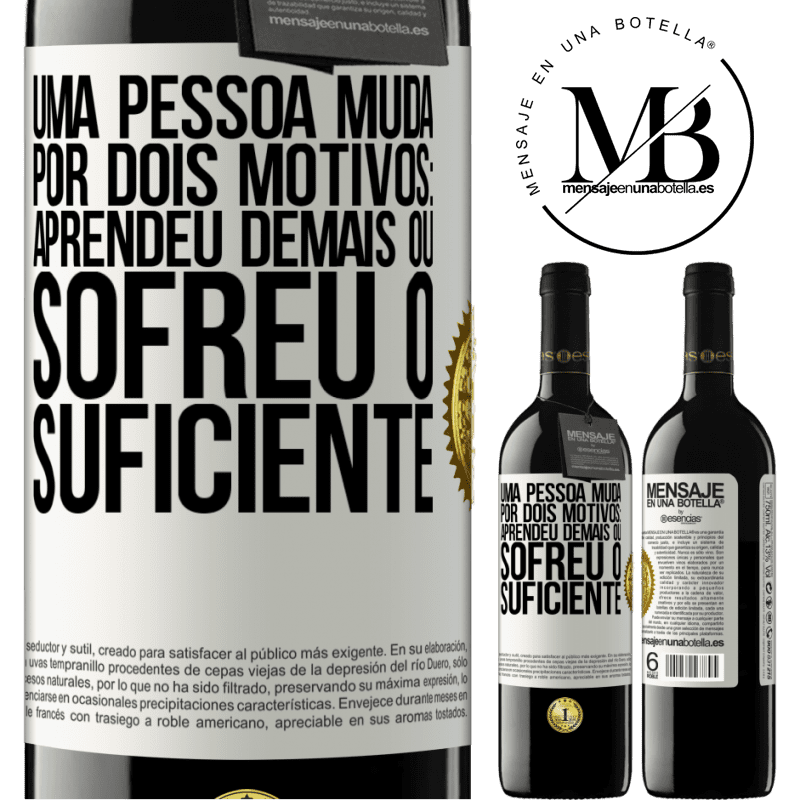 39,95 € Envio grátis | Vinho tinto Edição RED MBE Reserva Uma pessoa muda por dois motivos: aprendeu demais ou sofreu o suficiente Etiqueta Branca. Etiqueta personalizável Reserva 12 Meses Colheita 2014 Tempranillo