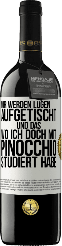 39,95 € Kostenloser Versand | Rotwein RED Ausgabe MBE Reserve Mir werden Lügen aufgetischt. Und das, wo ich doch mit Pinocchio studiert habe Weißes Etikett. Anpassbares Etikett Reserve 12 Monate Ernte 2014 Tempranillo