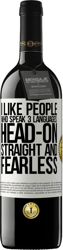 39,95 € Free Shipping | Red Wine RED Edition MBE Reserve I like people who speak 3 languages: head-on, straight and fearless White Label. Customizable label Reserve 12 Months Harvest 2015 Tempranillo