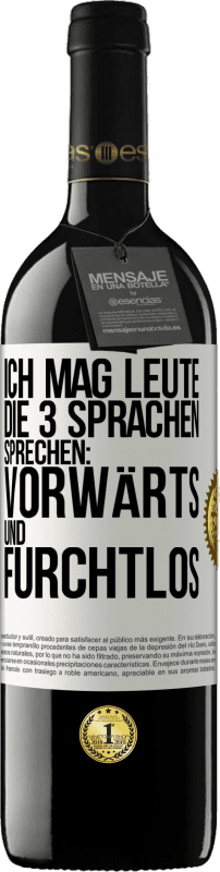 39,95 € | Rotwein RED Ausgabe MBE Reserve Ich mag Leute, die 3 Sprachen sprechen: vorwärts und furchtlos Weißes Etikett. Anpassbares Etikett Reserve 12 Monate Ernte 2014 Tempranillo