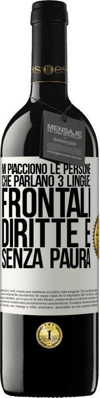 39,95 € | Vino rosso Edizione RED MBE Riserva Mi piacciono le persone che parlano 3 lingue: frontali, diritte e senza paura Etichetta Bianca. Etichetta personalizzabile Riserva 12 Mesi Raccogliere 2014 Tempranillo