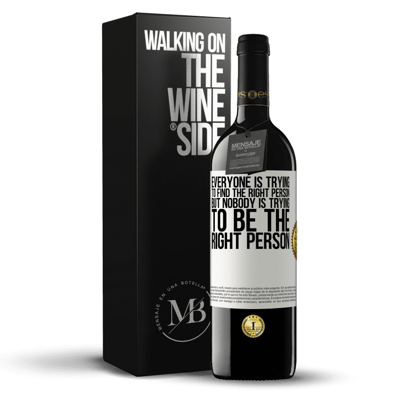 39,95 € Free Shipping | Red Wine RED Edition MBE Reserve Everyone is trying to find the right person. But nobody is trying to be the right person White Label. Customizable label Reserve 12 Months Harvest 2014 Tempranillo