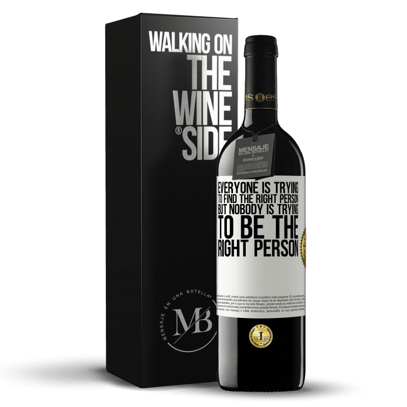 39,95 € Free Shipping | Red Wine RED Edition MBE Reserve Everyone is trying to find the right person. But nobody is trying to be the right person White Label. Customizable label Reserve 12 Months Harvest 2015 Tempranillo