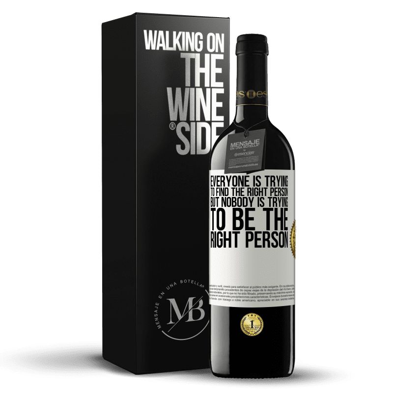 39,95 € Free Shipping | Red Wine RED Edition MBE Reserve Everyone is trying to find the right person. But nobody is trying to be the right person White Label. Customizable label Reserve 12 Months Harvest 2016 Tempranillo