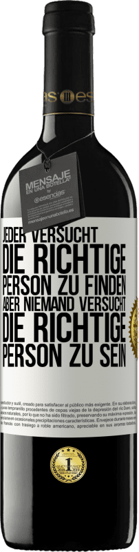 Kostenloser Versand | Rotwein RED Ausgabe MBE Reserve Jeder versucht, die richtige Person zu finden. Aber niemand versucht, die richtige Person zu sein Weißes Etikett. Anpassbares Etikett Reserve 12 Monate Ernte 2014 Tempranillo