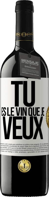 39,95 € | Vin rouge Édition RED MBE Réserve Tu es le vin que je veux Étiquette Blanche. Étiquette personnalisable Réserve 12 Mois Récolte 2014 Tempranillo