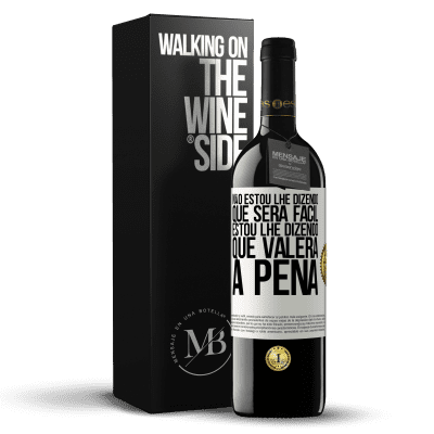 «Não estou lhe dizendo que será fácil, estou lhe dizendo que valerá a pena» Edição RED MBE Reserva