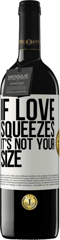 «If love squeezes, it's not your size» RED Edition MBE Reserve