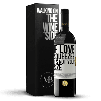 «If love squeezes, it's not your size» RED Edition MBE Reserve