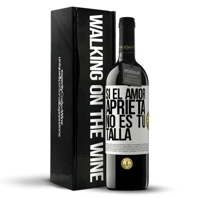 «Si el amor aprieta, no es tu talla» Edición RED MBE Reserva