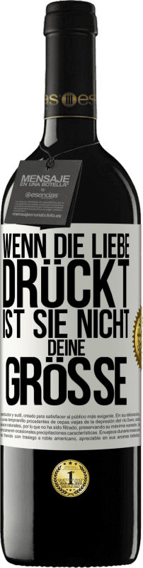 39,95 € Kostenloser Versand | Rotwein RED Ausgabe MBE Reserve Wenn die Liebe drückt, ist sie nicht deine Größe Weißes Etikett. Anpassbares Etikett Reserve 12 Monate Ernte 2014 Tempranillo