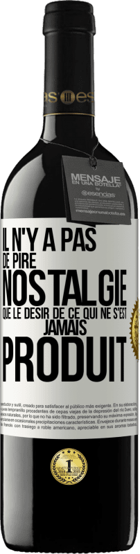 Envoi gratuit | Vin rouge Édition RED MBE Réserve Il n'y a pas de pire nostalgie que le désir de ce qui ne s'est jamais produit Étiquette Blanche. Étiquette personnalisable Réserve 12 Mois Récolte 2014 Tempranillo