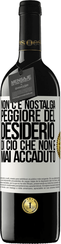 39,95 € | Vino rosso Edizione RED MBE Riserva Non c'è nostalgia peggiore del desiderio di ciò che non è mai accaduto Etichetta Bianca. Etichetta personalizzabile Riserva 12 Mesi Raccogliere 2015 Tempranillo