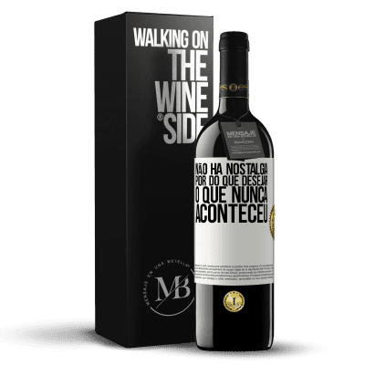 «Não há nostalgia pior do que desejar o que nunca aconteceu» Edição RED MBE Reserva