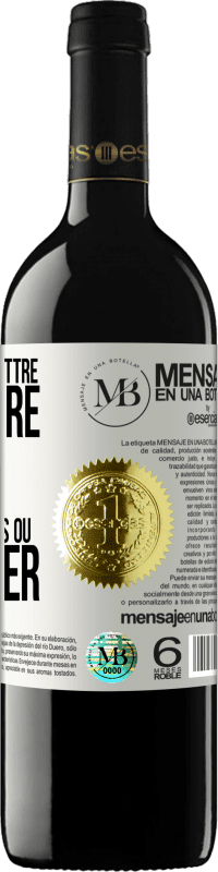 «J'essaye de remettre de l'ordre dans ma vie et je ne sais pas où te placer» Édition RED MBE Réserve