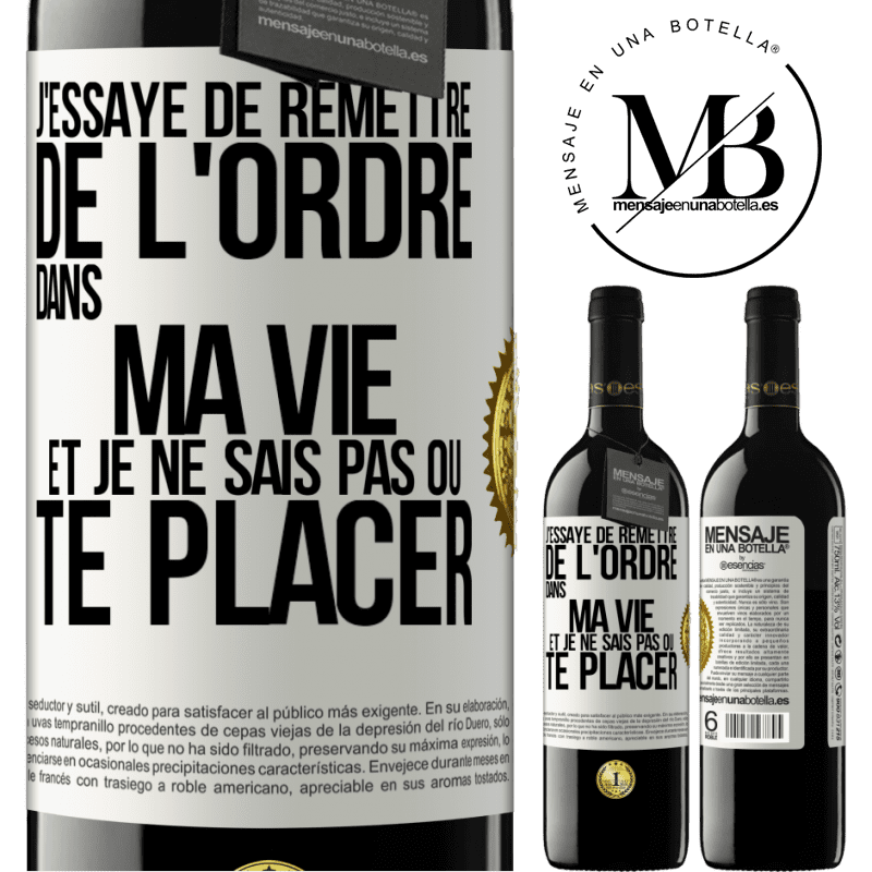 39,95 € Envoi gratuit | Vin rouge Édition RED MBE Réserve J'essaye de remettre de l'ordre dans ma vie et je ne sais pas où te placer Étiquette Blanche. Étiquette personnalisable Réserve 12 Mois Récolte 2015 Tempranillo