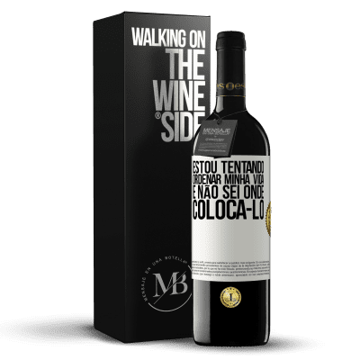 «Estou tentando ordenar minha vida e não sei onde colocá-lo» Edição RED MBE Reserva