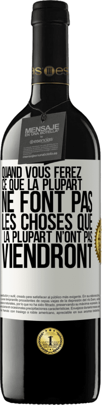 Envoi gratuit | Vin rouge Édition RED MBE Réserve Quand vous ferez ce que la plupart ne font pas, les choses que la plupart n’ont pas viendront Étiquette Blanche. Étiquette personnalisable Réserve 12 Mois Récolte 2014 Tempranillo