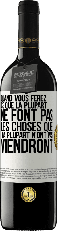 39,95 € Envoi gratuit | Vin rouge Édition RED MBE Réserve Quand vous ferez ce que la plupart ne font pas, les choses que la plupart n'ont pas viendront Étiquette Blanche. Étiquette personnalisable Réserve 12 Mois Récolte 2016 Tempranillo